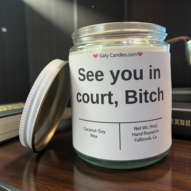 See you in court, Bitch - Girly Candles