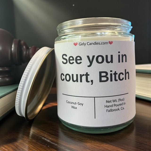 See you in court, Bitch - Girly Candles