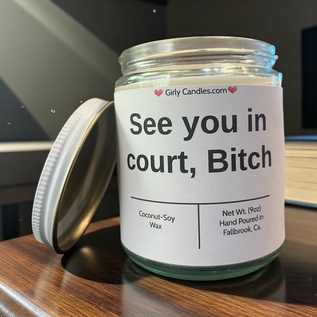 See you in court, Bitch - Girly Candles