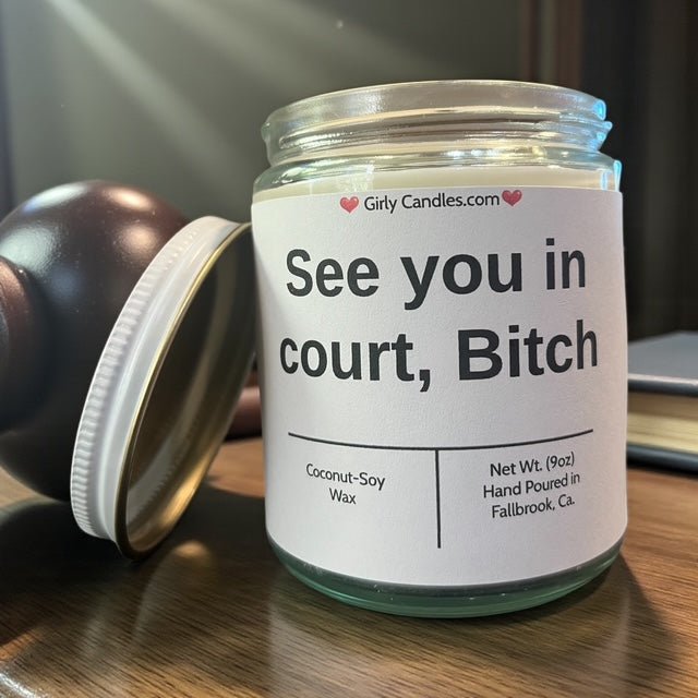 See you in court, Bitch - Girly Candles