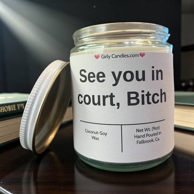 See you in court, Bitch - Girly Candles