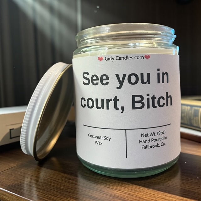 See you in court, Bitch - Girly Candles