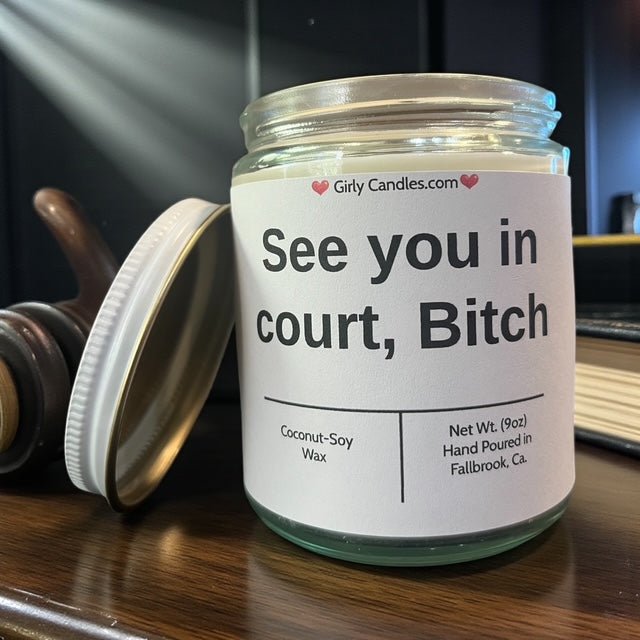 See you in court, Bitch - Girly Candles