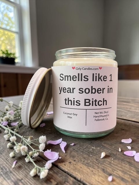 Smells like 1 year sober in this Bitch - Girly Candles