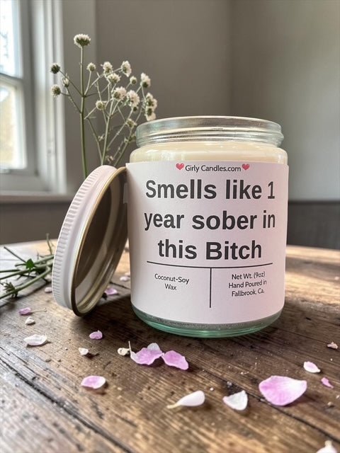 Smells like 1 year sober in this Bitch - Girly Candles