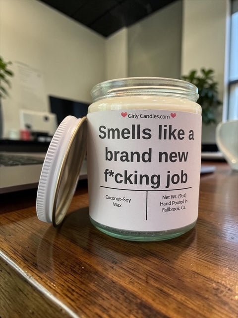 Smells like a brand new f*cking job - Girly Candles