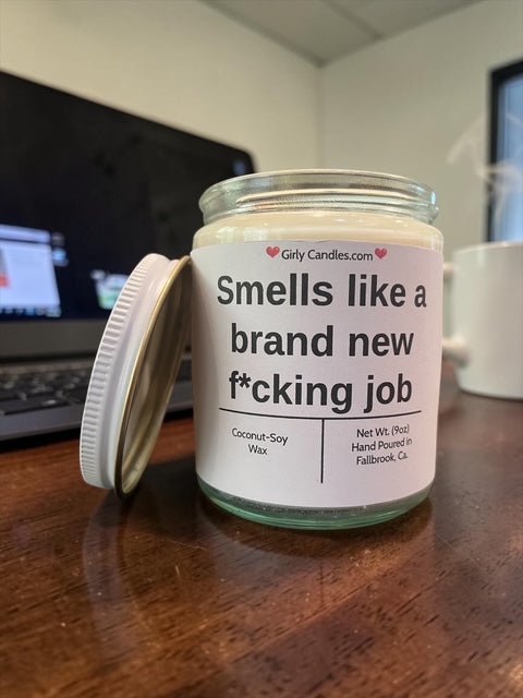 Smells like a brand new f*cking job - Girly Candles