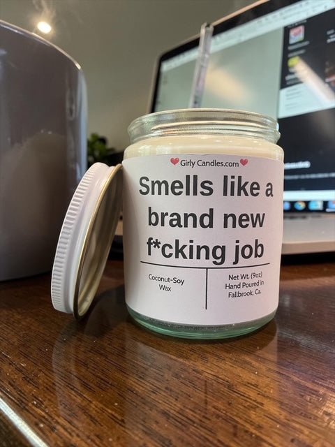Smells like a brand new f*cking job - Girly Candles
