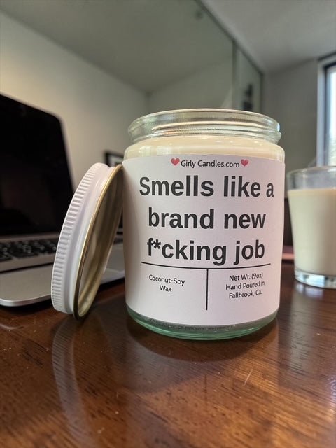Smells like a brand new f*cking job - Girly Candles