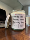 Smells like a brand new f*cking job - Girly Candles