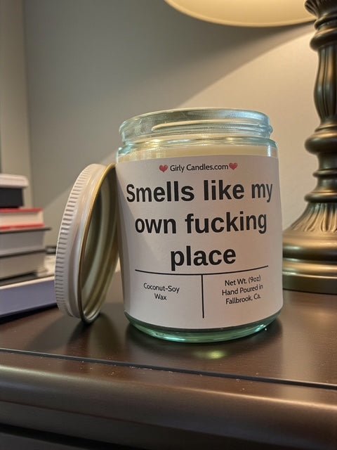 Smells like my own f*cking place - Girly Candles