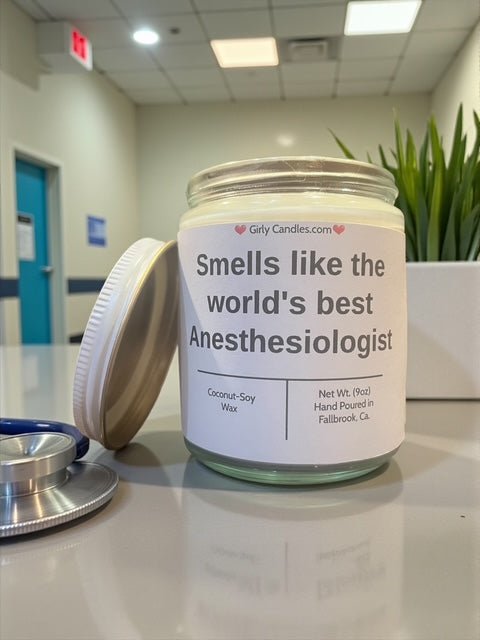 Smells like the world's best Anesthesiologist - Girly Candles