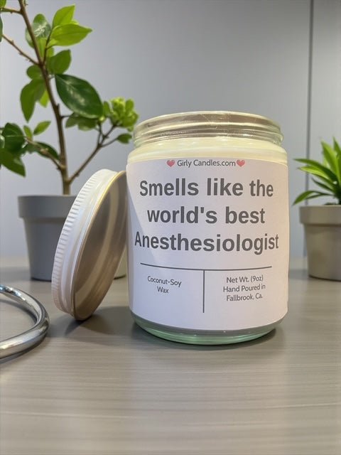 Smells like the world's best Anesthesiologist - Girly Candles