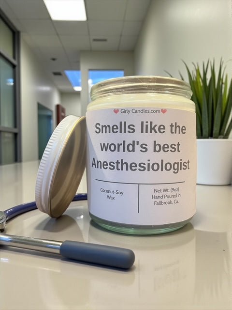 Smells like the world's best Anesthesiologist - Girly Candles