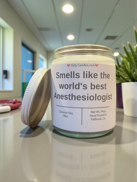 Smells like the world's best Anesthesiologist - Girly Candles