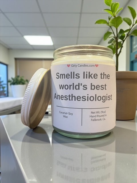 Smells like the world's best Anesthesiologist - Girly Candles