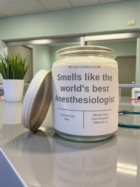 Smells like the world's best Anesthesiologist - Girly Candles