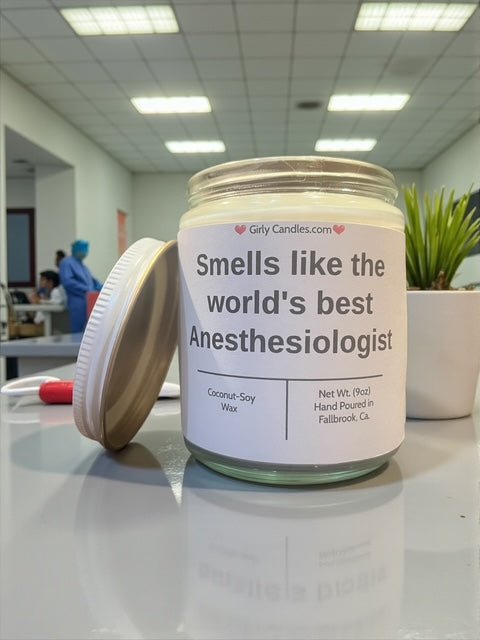 Smells like the world's best Anesthesiologist - Girly Candles