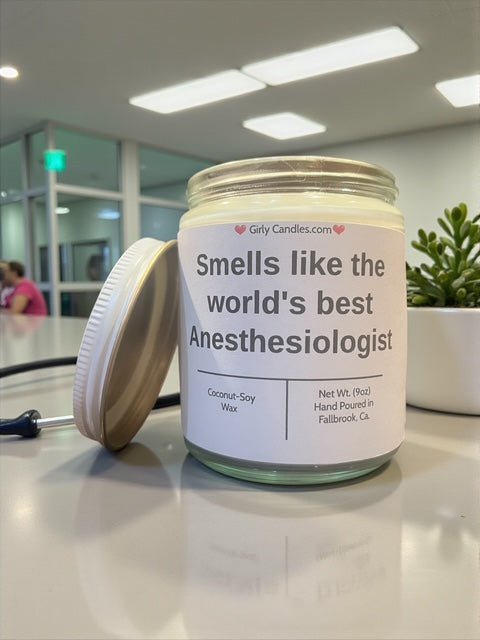 Smells like the world's best Anesthesiologist - Girly Candles