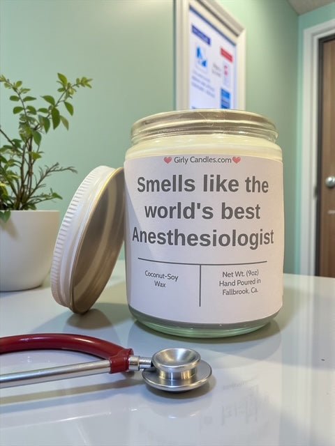 Smells like the world's best Anesthesiologist - Girly Candles