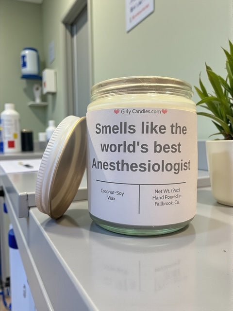 Smells like the world's best Anesthesiologist - Girly Candles