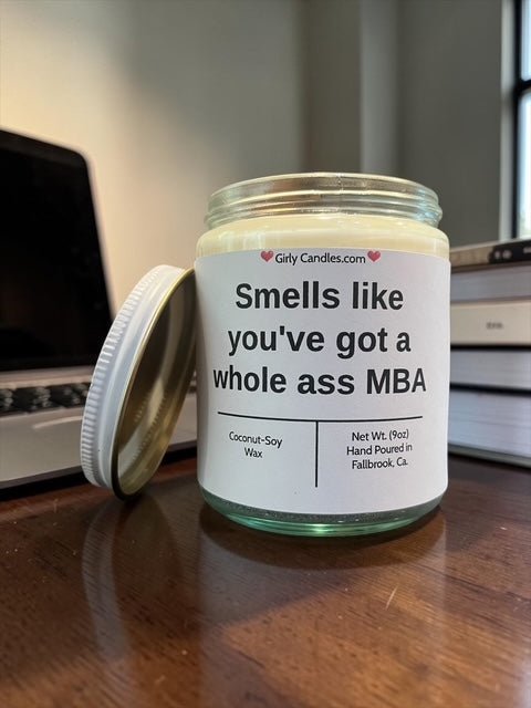Smells like you've got a whole ass MBA - Girly Candles