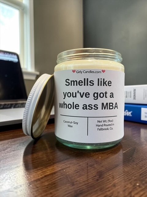 Smells like you've got a whole ass MBA - Girly Candles