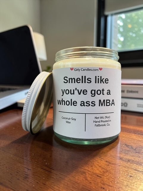 Smells like you've got a whole ass MBA - Girly Candles