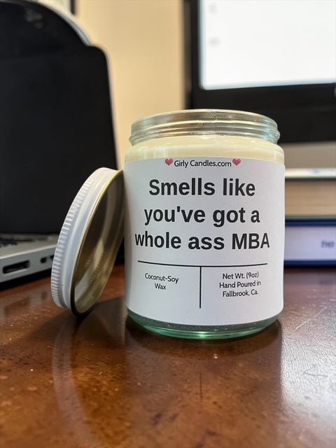 Smells like you've got a whole ass MBA - Girly Candles