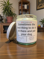 Sometimes the best thing to do is sit there and pet your dog - Girly Candles