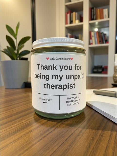 Thank you for being my unpaid therapist - Girly Candles