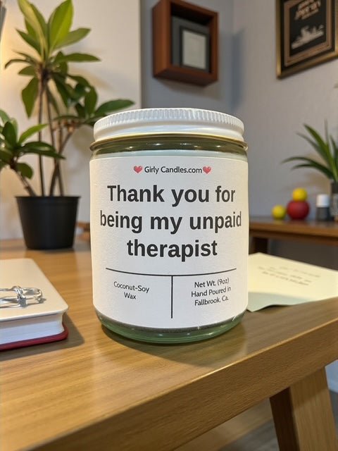 Thank you for being my unpaid therapist - Girly Candles