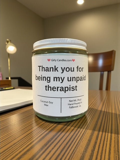 Thank you for being my unpaid therapist - Girly Candles