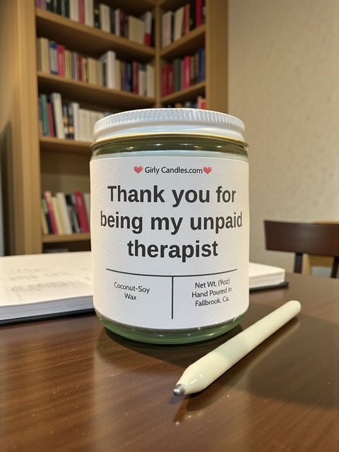 Thank you for being my unpaid therapist - Girly Candles