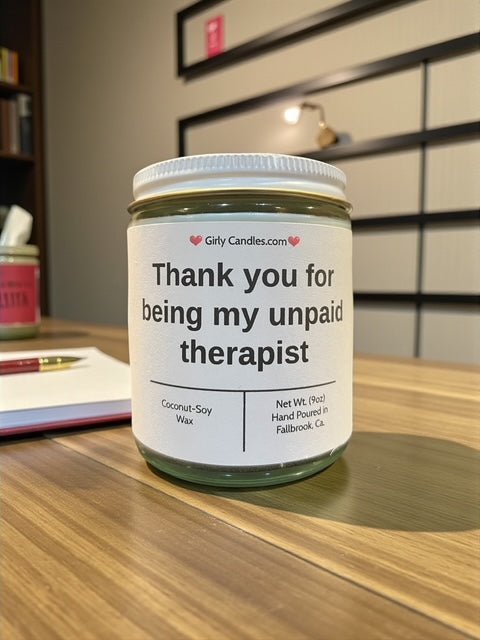 Thank you for being my unpaid therapist - Girly Candles