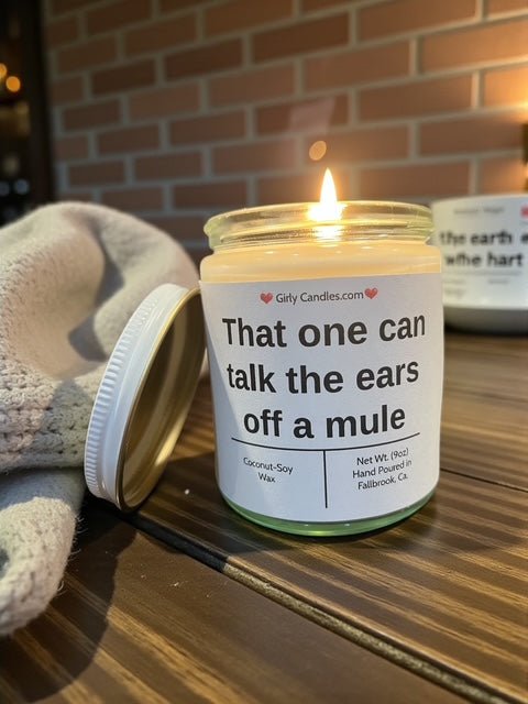 That one can talk the ears off of a mule - Girly Candles