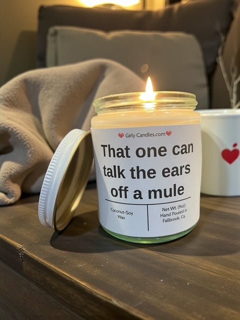 That one can talk the ears off of a mule - Girly Candles