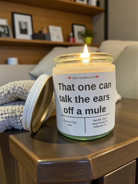 That one can talk the ears off of a mule - Girly Candles