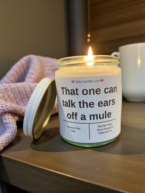 That one can talk the ears off of a mule - Girly Candles