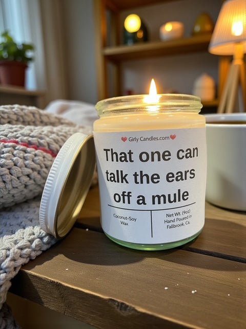 That one can talk the ears off of a mule - Girly Candles