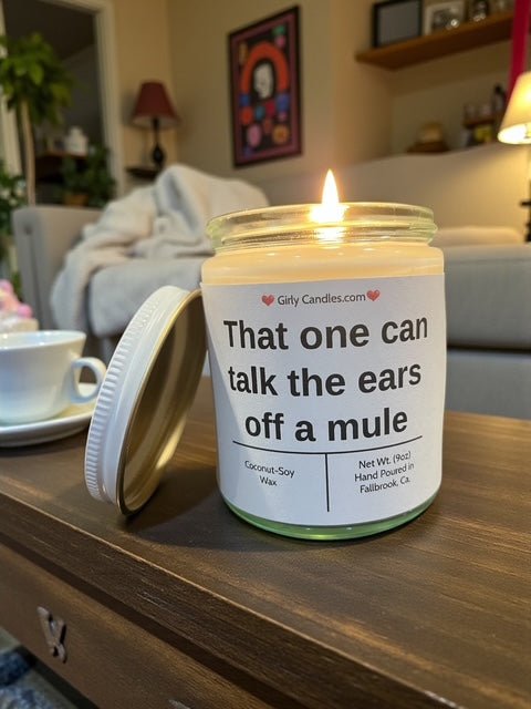 That one can talk the ears off of a mule - Girly Candles