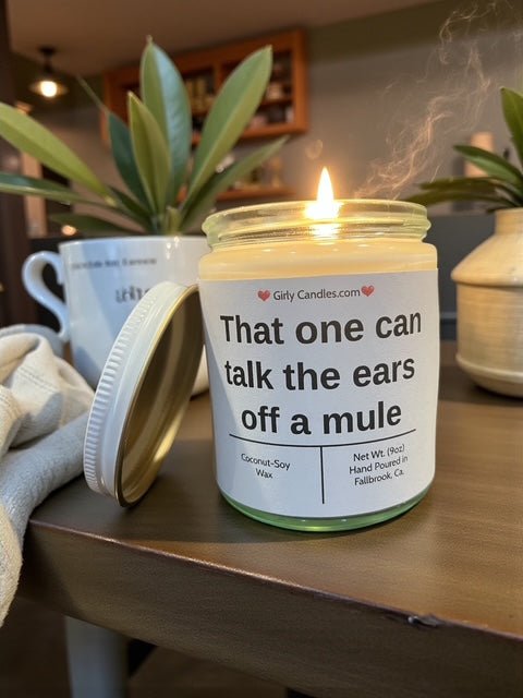 That one can talk the ears off of a mule - Girly Candles