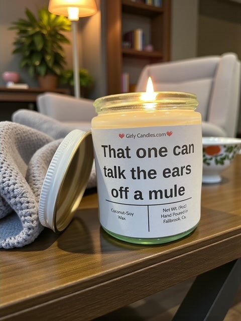 That one can talk the ears off of a mule - Girly Candles