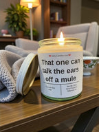 That one can talk the ears off of a mule - Girly Candles