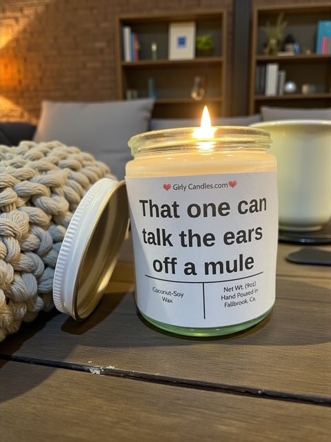 That one can talk the ears off of a mule - Girly Candles