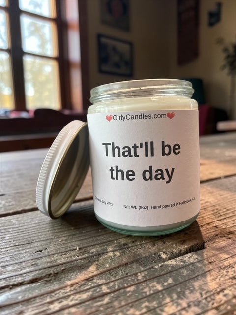 That'll be the day - Girly Candles
