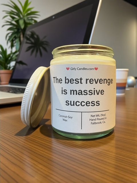 The best revenge is massive success - Girly Candles