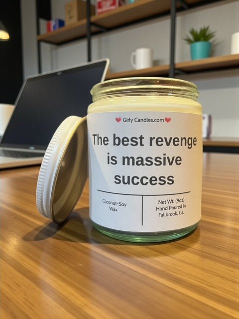 The best revenge is massive success - Girly Candles