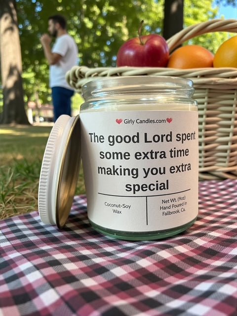 The good Lord spent some extra time making you extra special - Girly Candles