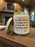 The real win is to slip away into a private life, far from the noise - Girly Candles